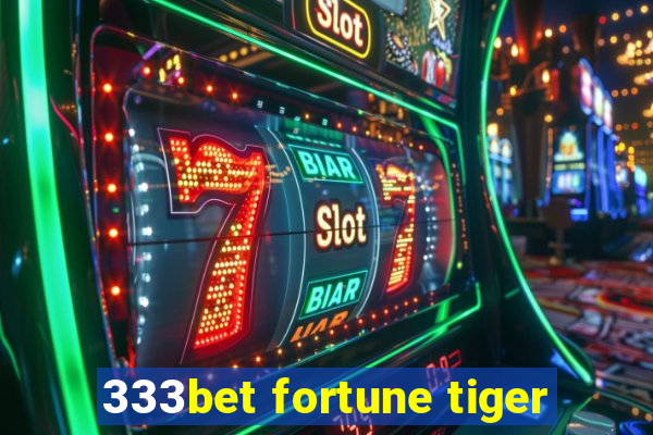 333bet fortune tiger